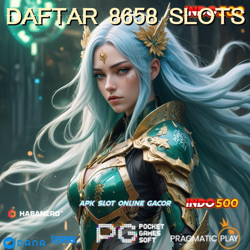 Daftar 8658 Slots