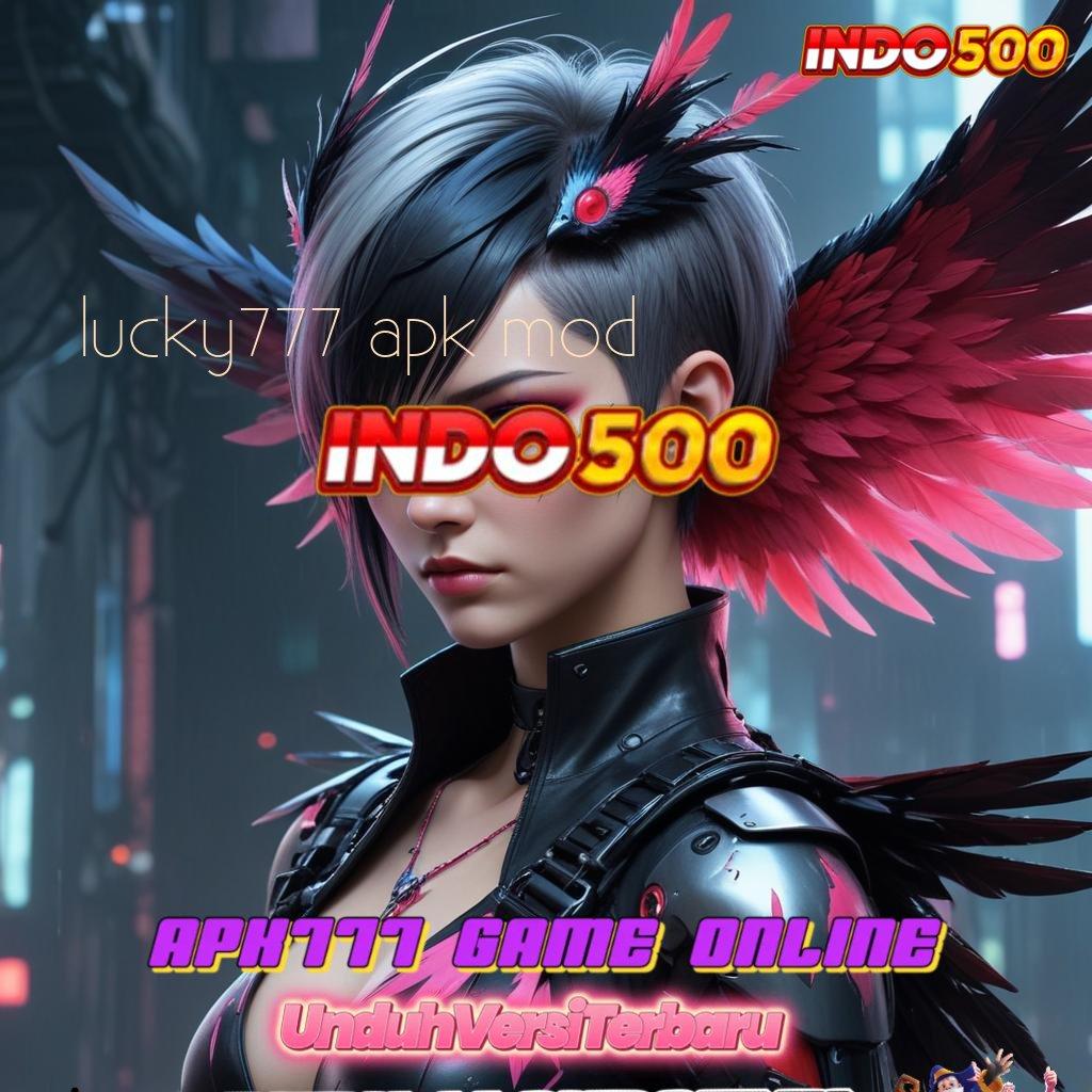 LUCKY777 APK MOD Pengembangan Mesin Pintar Untuk Keuntungan Stabil