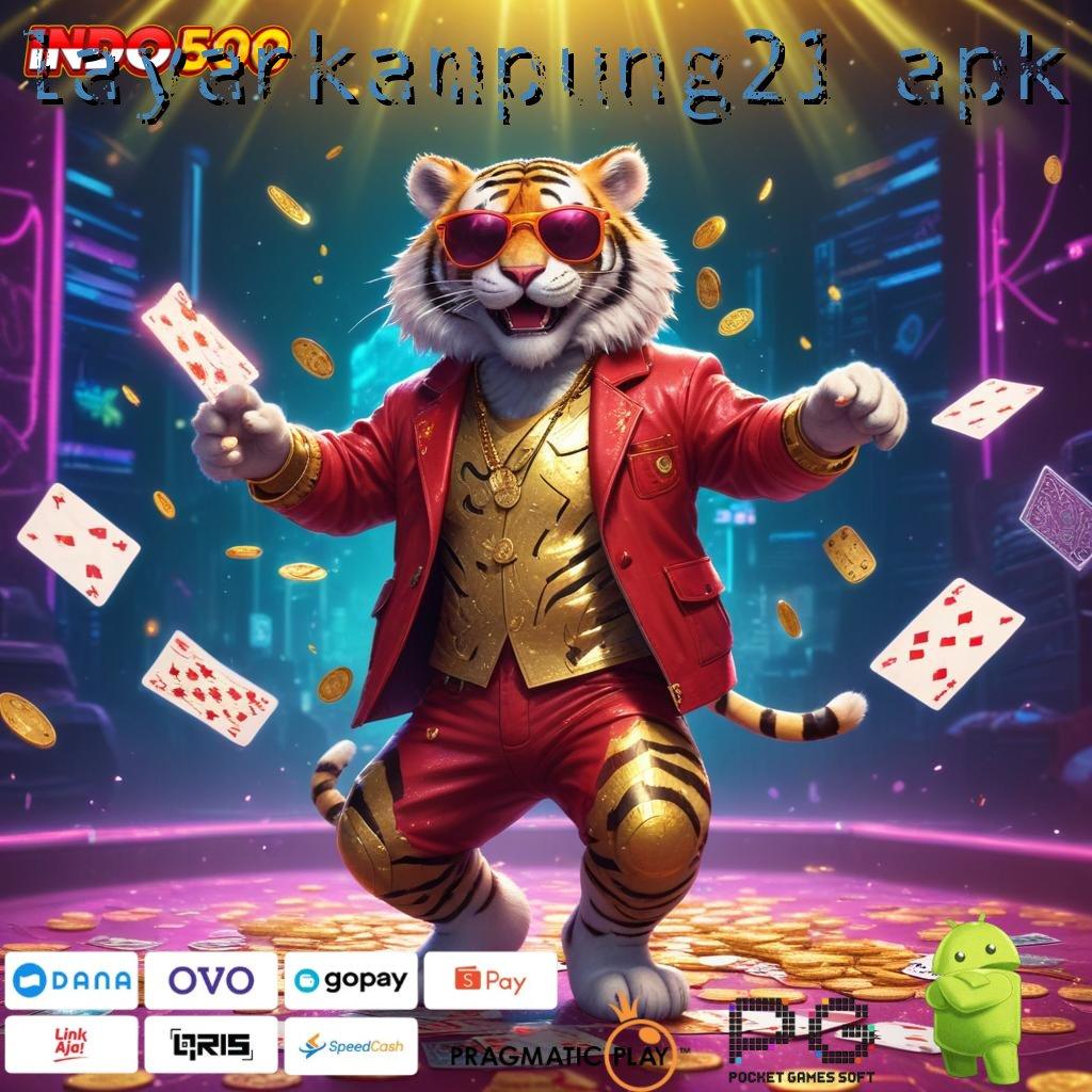 LAYARKAMPUNG21 APK Ewallet Baru Spin Jackpot Tiada Akhir