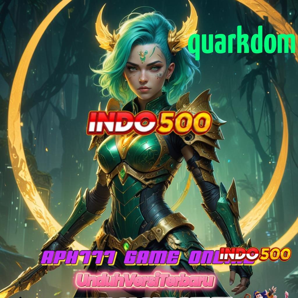 QUARKDOM 🚀 Berlandaskan Kemandirian Login Terbaru Unduh Versi 2.988.44 Tahun Ini