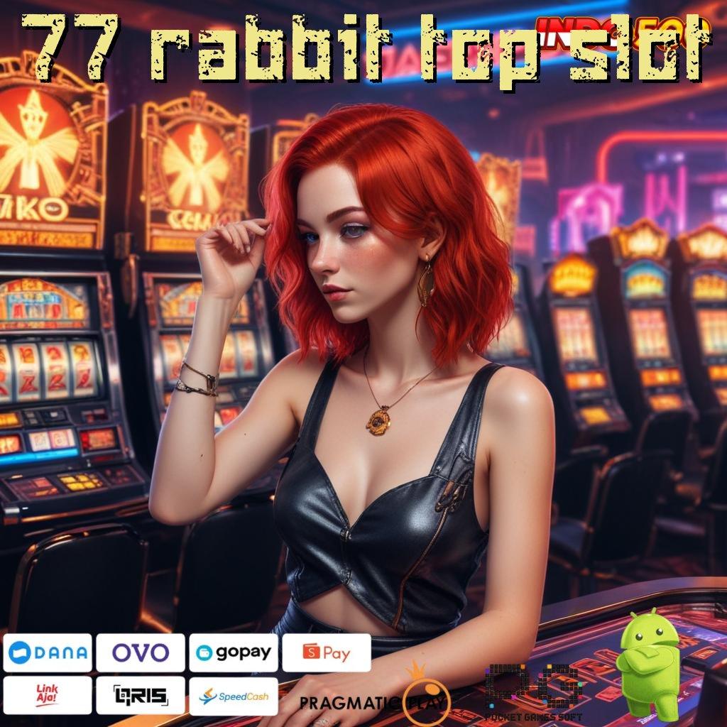 77 RABBIT TOP SLOT Versi Baru Mesin Jackpot Besar