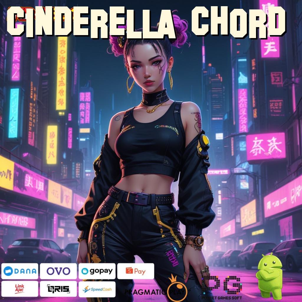 CINDERELLA CHORD investasi kecil jackpot keren