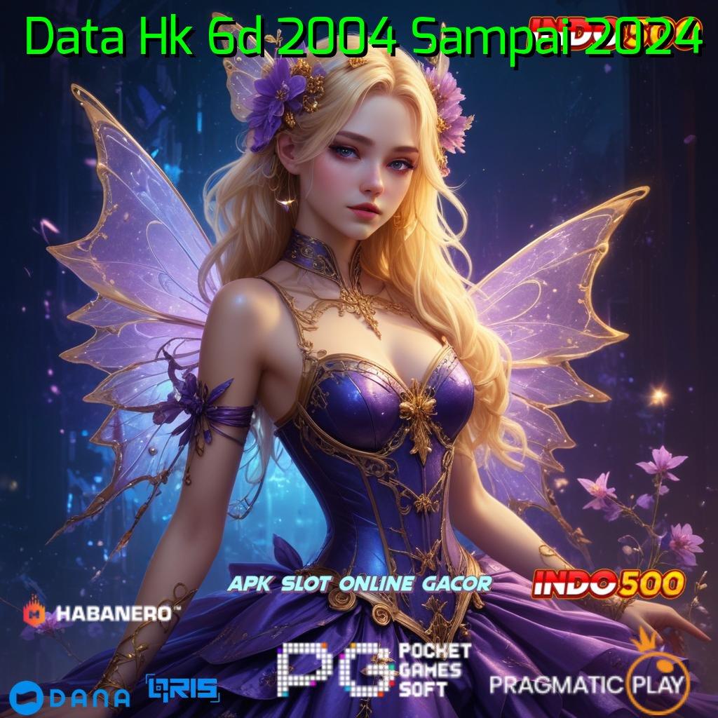 Data Hk 6d 2004 Sampai 2024