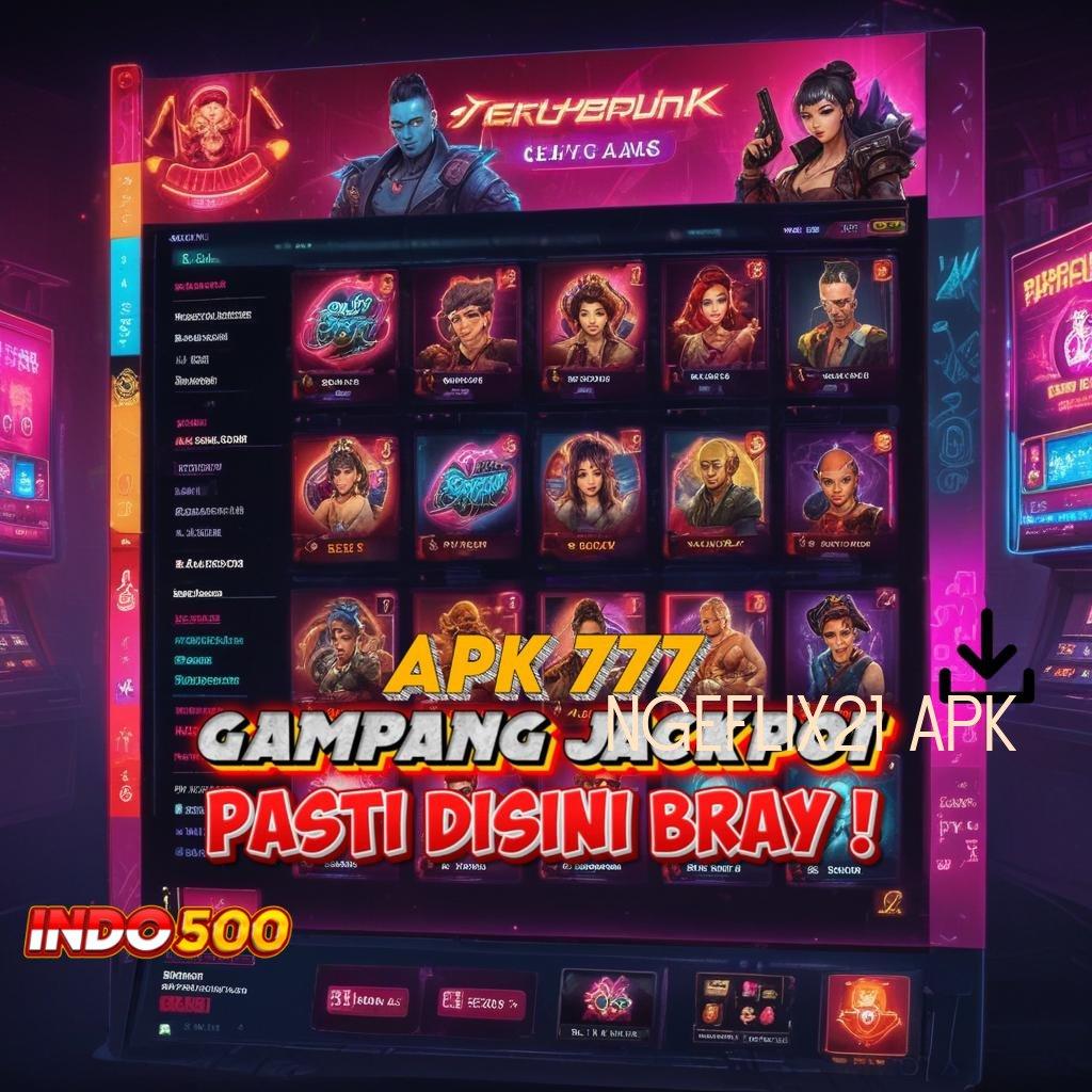 NGEFLIX21 APK → Langsung Spin Dengan Pilihan Scatter Terkini