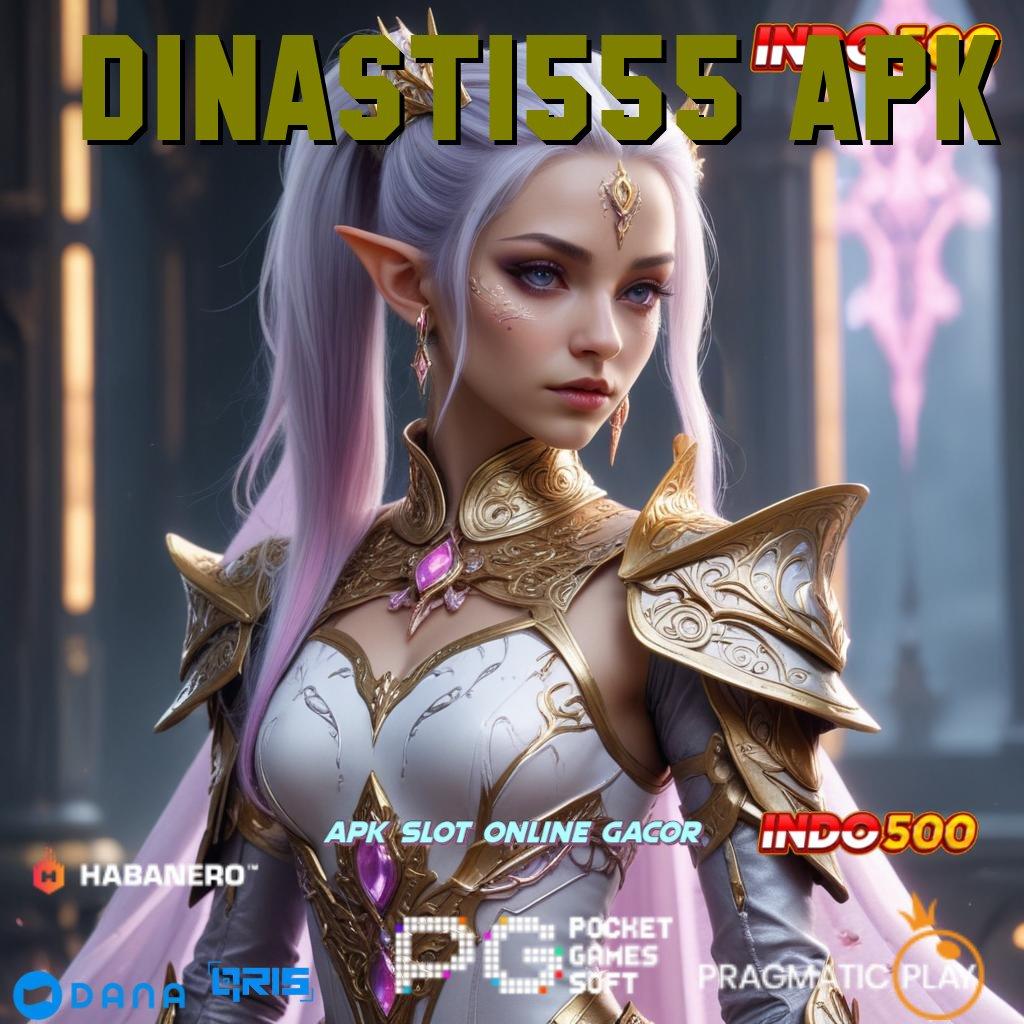 DINASTI555 APK ➤ ayo gabung slot maxwin langsung ke gopay