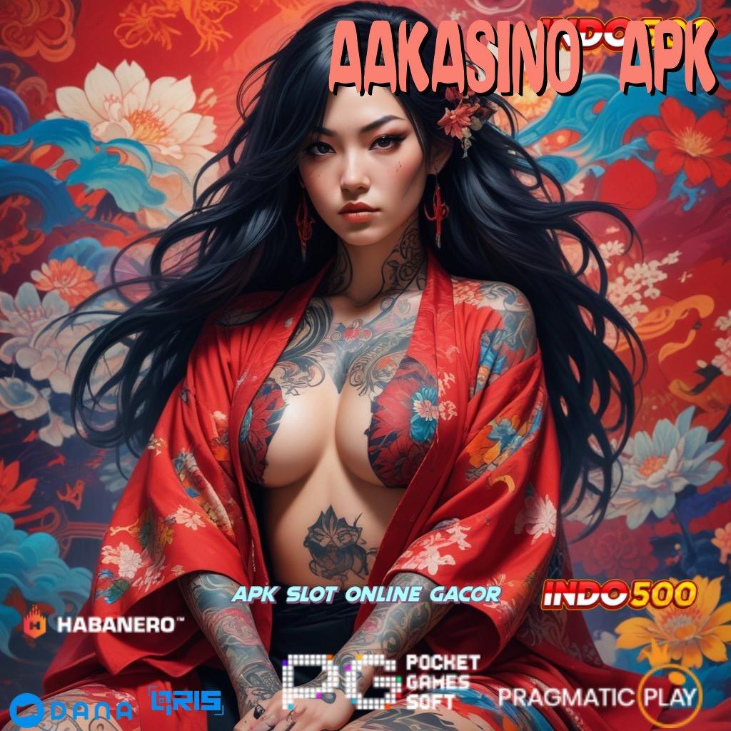 AAKASINO APK , Melimpah Bonus Slot Apk Tanpa Transfer Uang Saldo