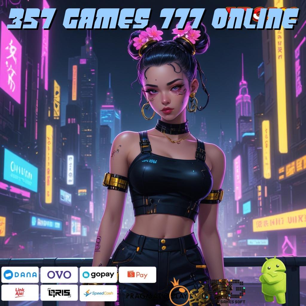 357 GAMES 777 ONLINE Versi Baru Jalur Spin Cepat