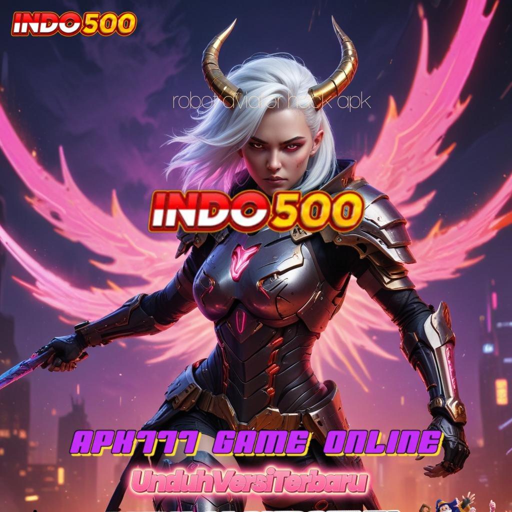 ROBOT AVIATOR HACK APK ≫ Cairkan Saldo Otomatis Slot Modern Thailand