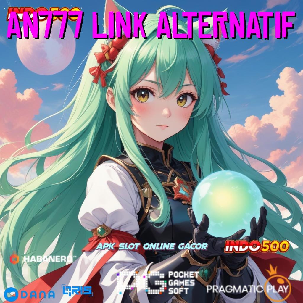 AN777 LINK ALTERNATIF # Hadiah Kilat Mod Cheat Slot Uang Apk