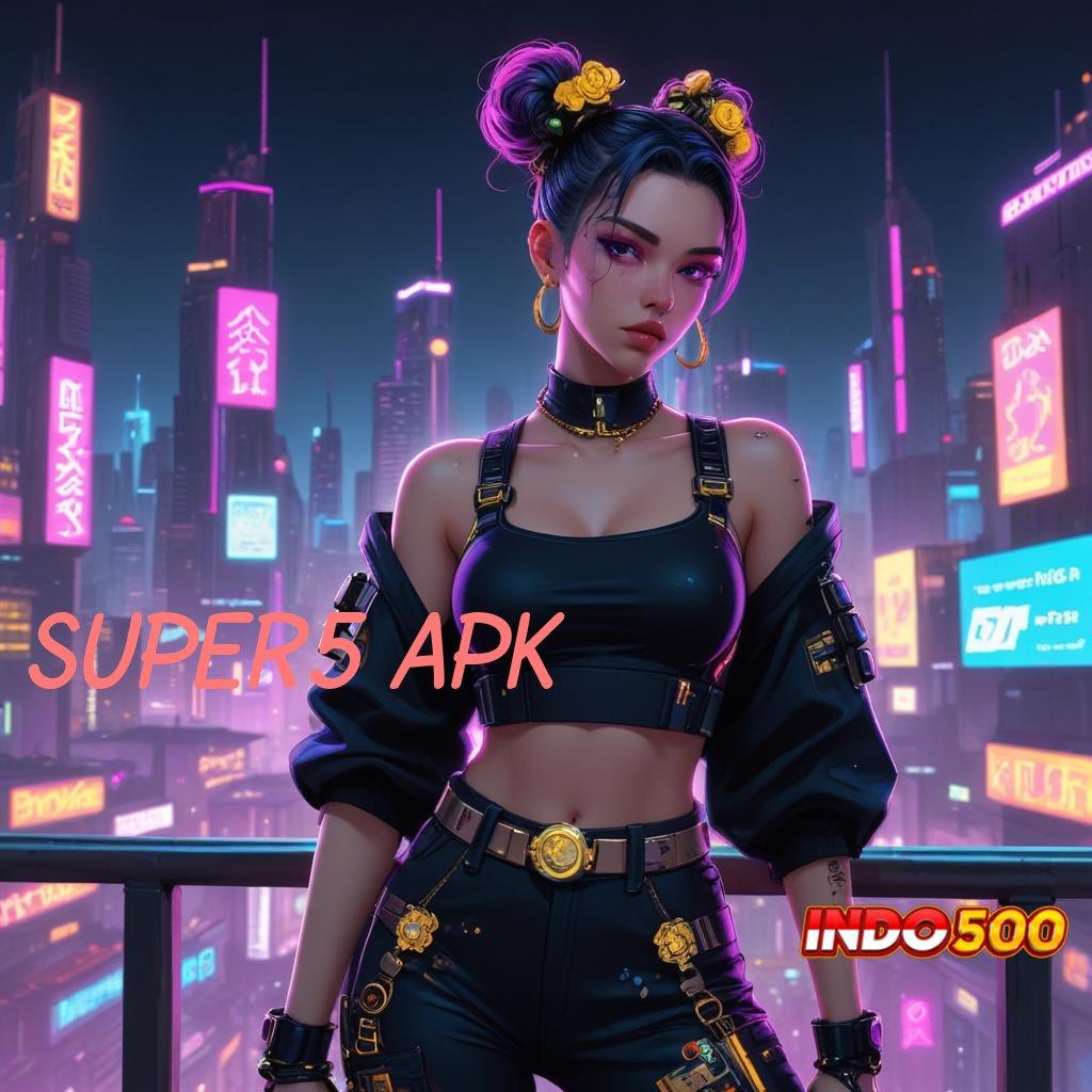 SUPER5 APK ✧ RTP Tertinggi Android dan iOS Penopang