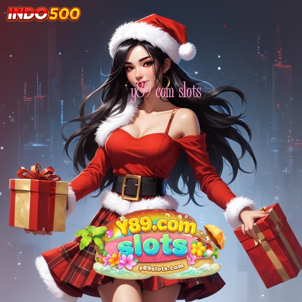 Y89 COM SLOTS ✧ Baru Utama Akun Slot Apk Gacor 777 Versi Terbaru Unduh Sekarang