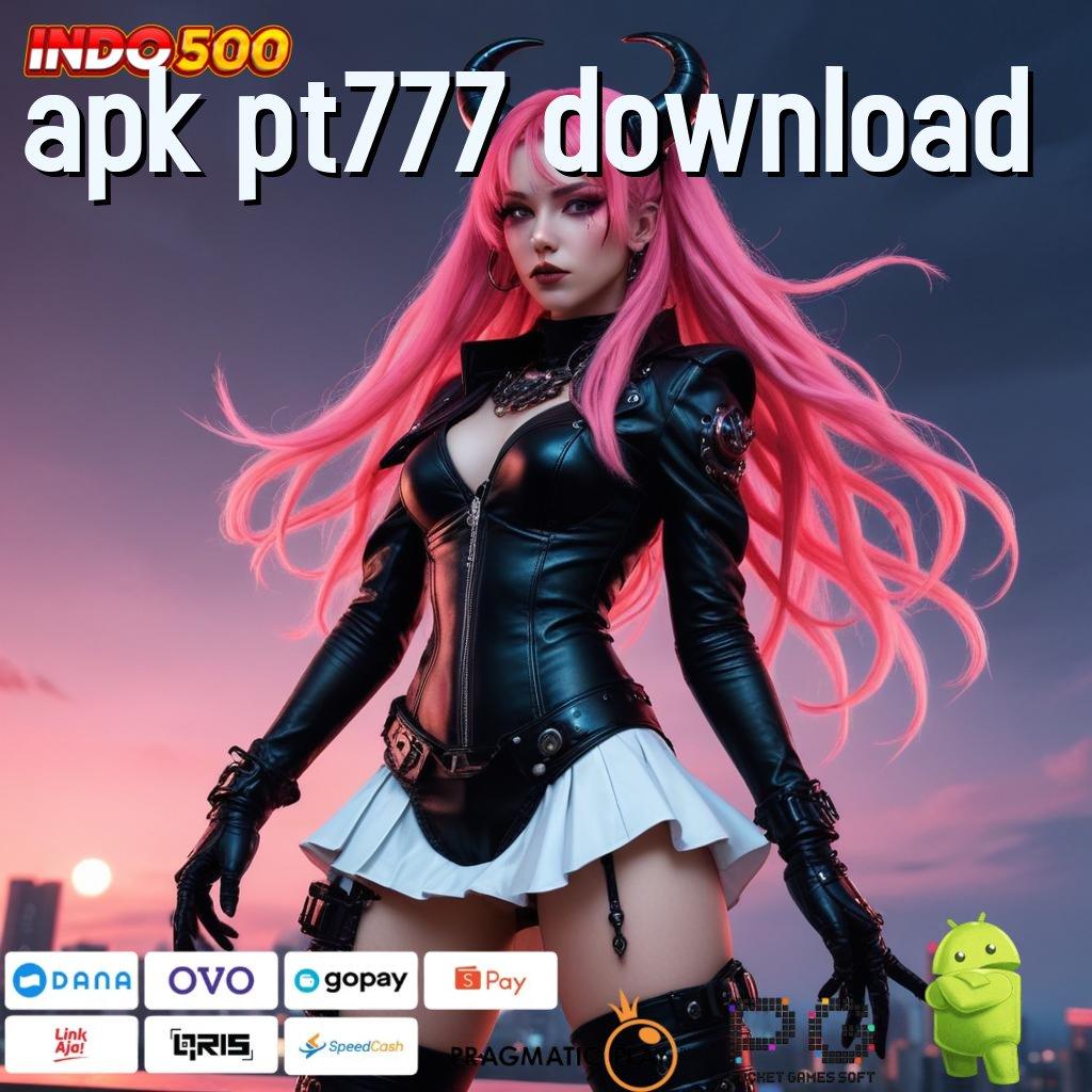 APK PT777 DOWNLOAD Aplikasi Spin Kaya Instan