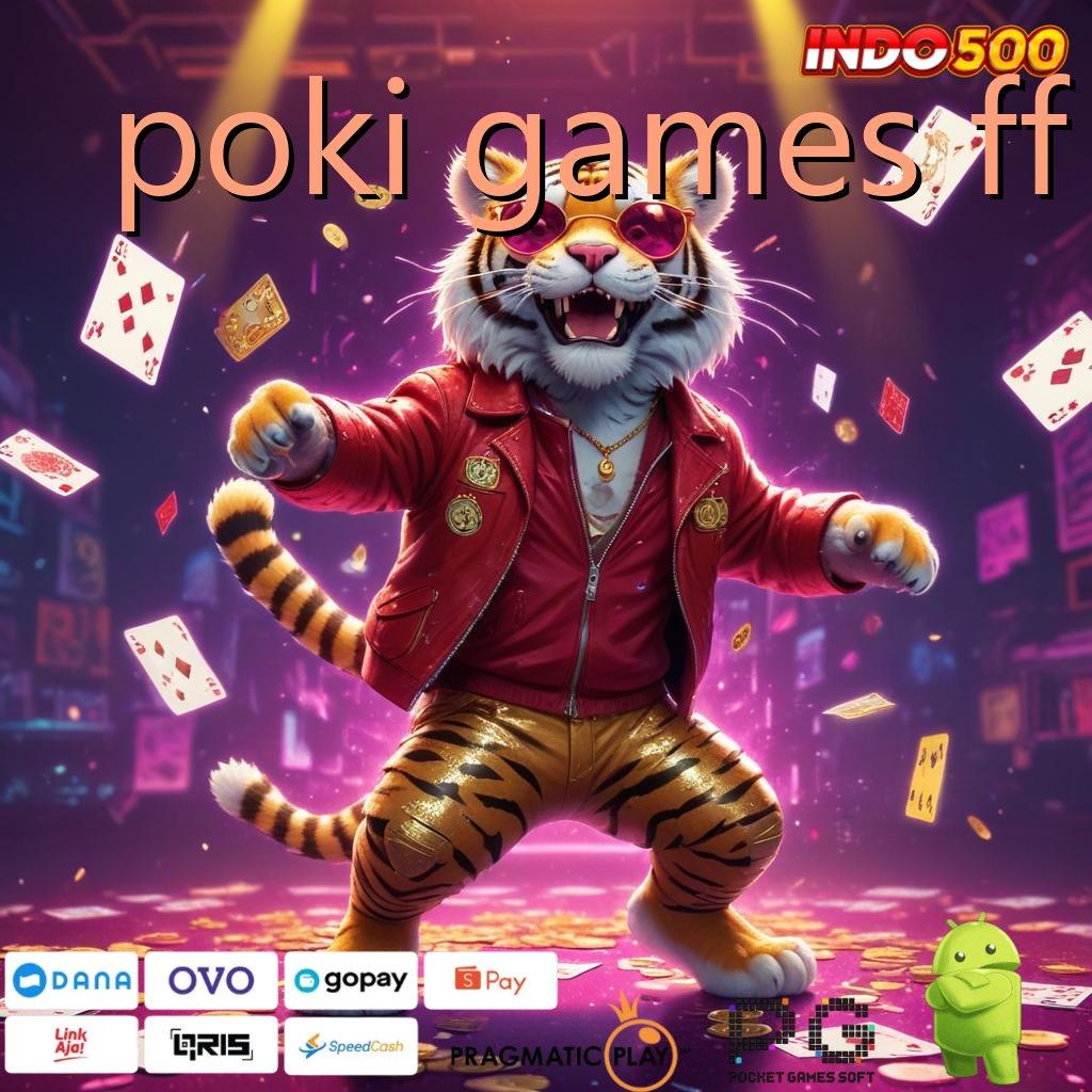 POKI GAMES FF Keuntungan Stabil dengan Scatter Paling Gacor