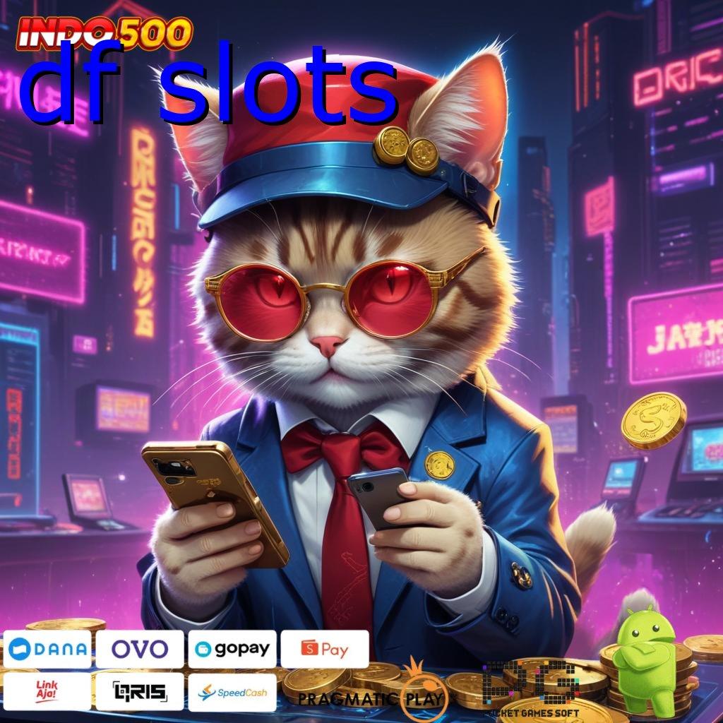 DF SLOTS Mesin Pintar Slot Sultan Bonus Dinamis Konsisten