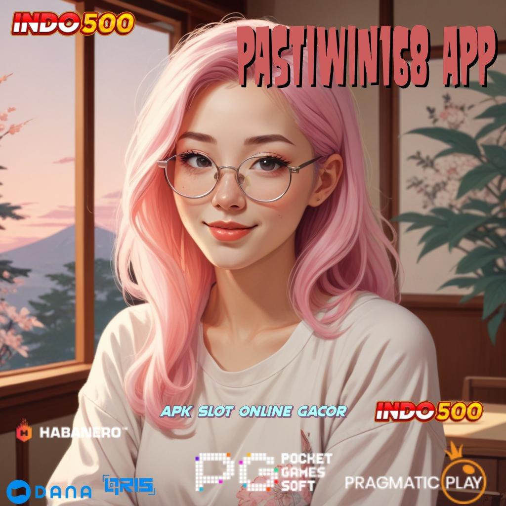 PASTIWIN168 APP 👉 kuasai mesin slot langsung untung maksimal