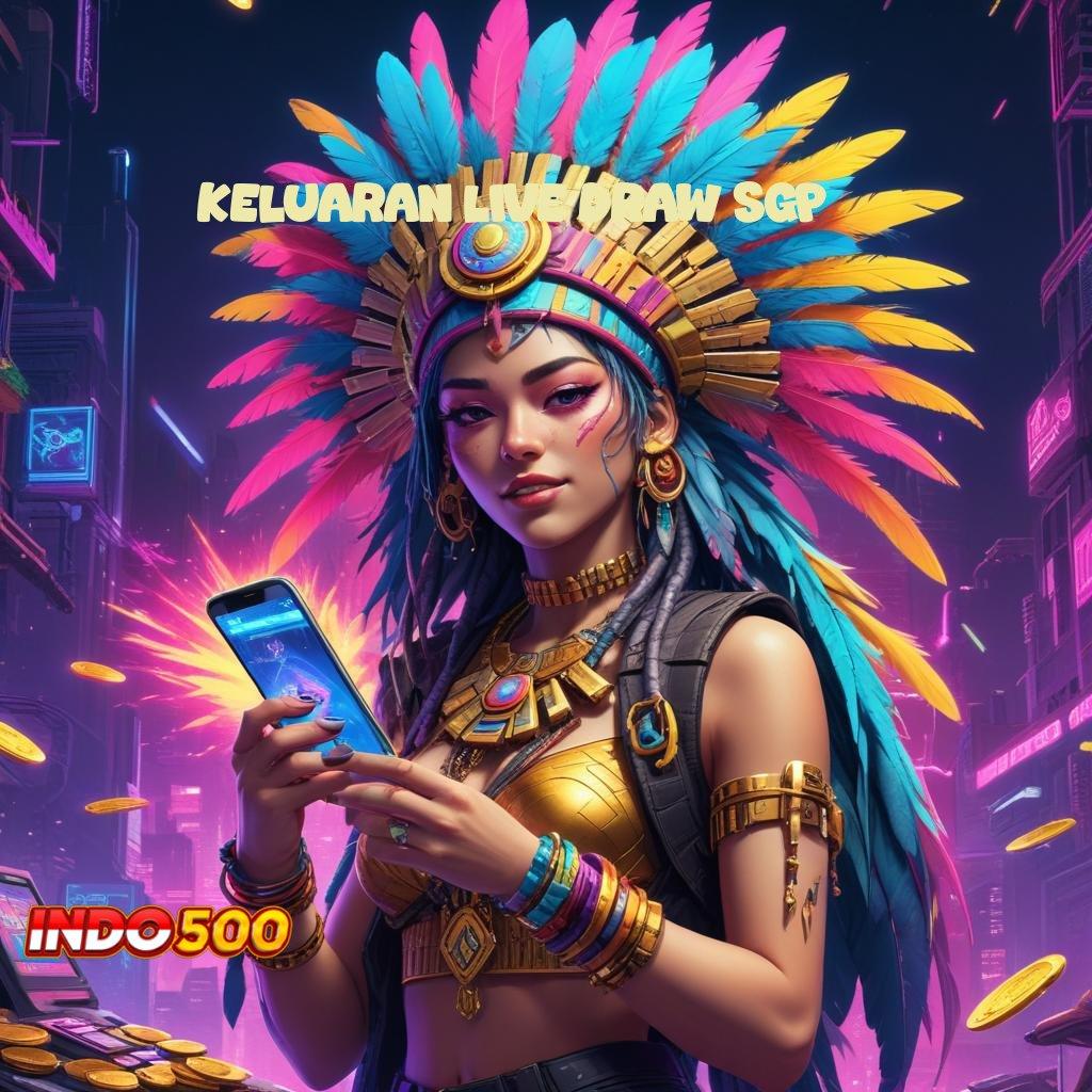 KELUARAN LIVE DRAW SGP 🔎 slot payout mengesankan dengan basis kerja stabil hari ini