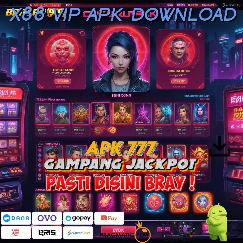 X88 VIP APK DOWNLOAD @ Raih Jackpot dengan Akses Gacor yang Efisien