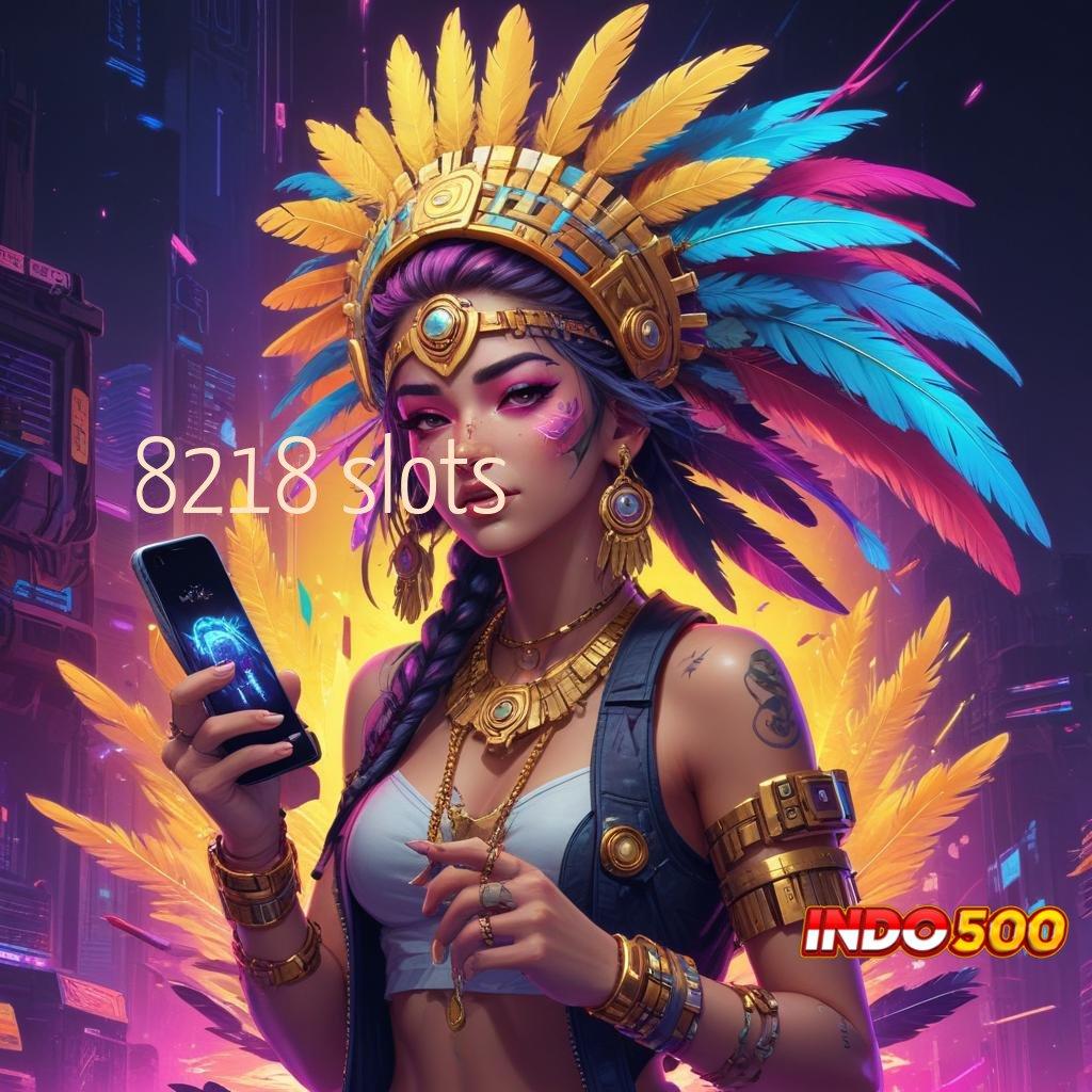 8218 SLOTS 💥 Jackpot Langsung Dengan Login Sekali Tanpa Ribet