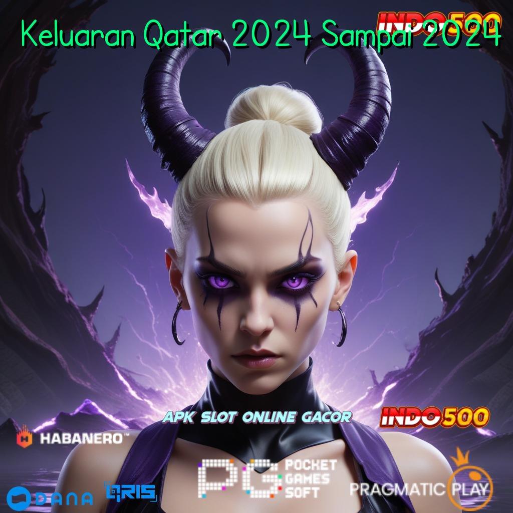 Keluaran Qatar 2024 Sampai 2024