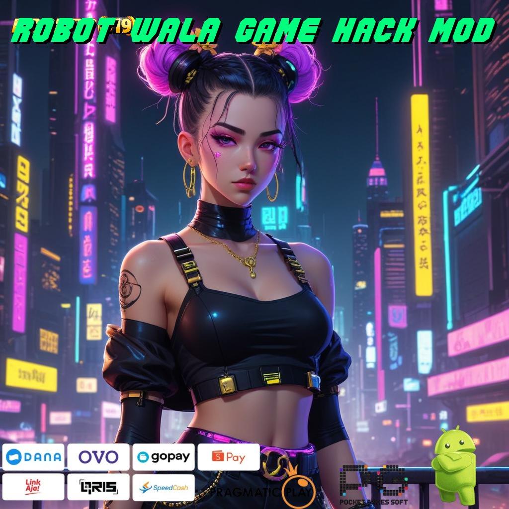 ROBOT WALA GAME HACK MOD , rilis terbaru jalankan maxwin dengan akun langsung deposit bca