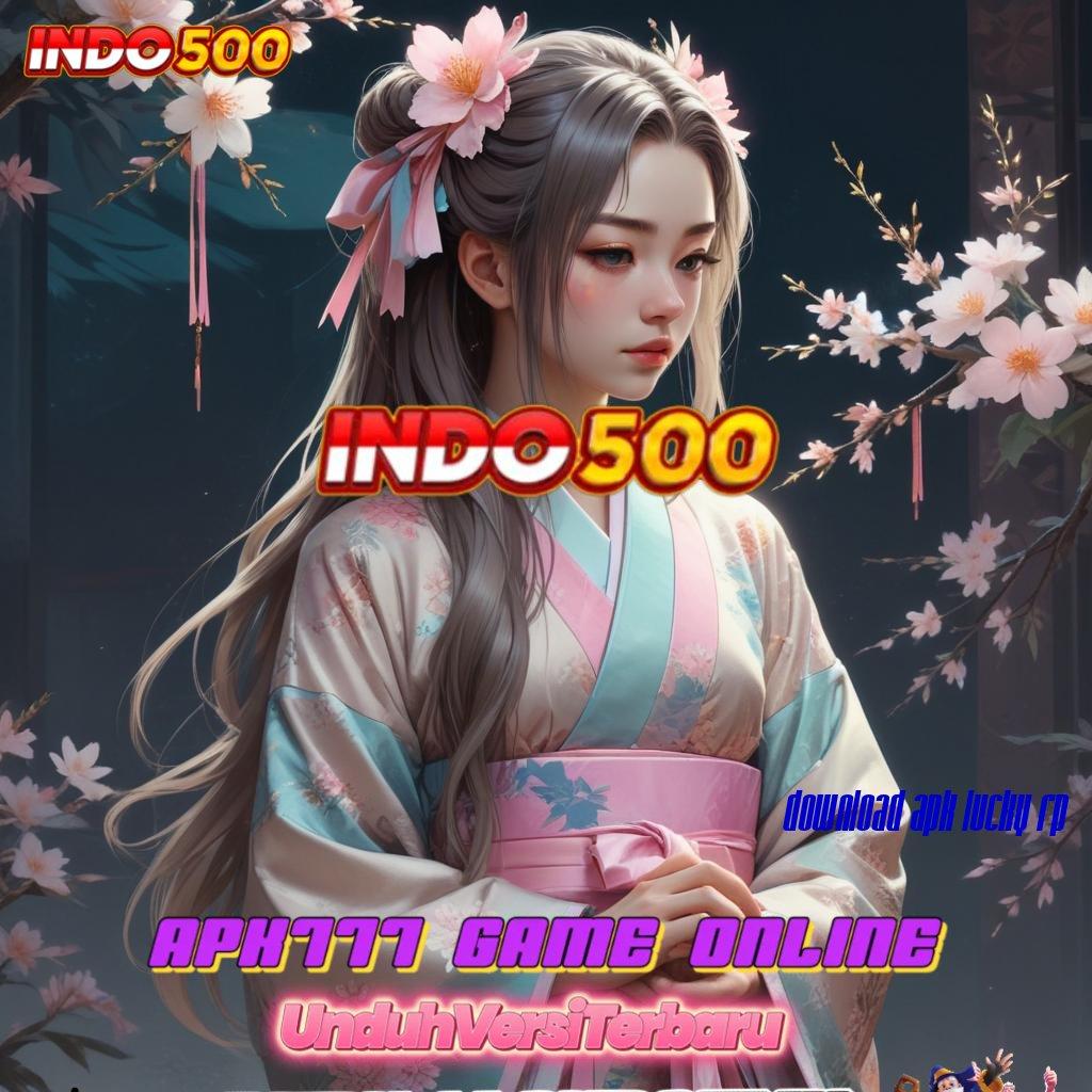 DOWNLOAD APK LUCKY RP ➽ Aktifkan Event Scatter Mega Untuk Keuntungan Maksimal