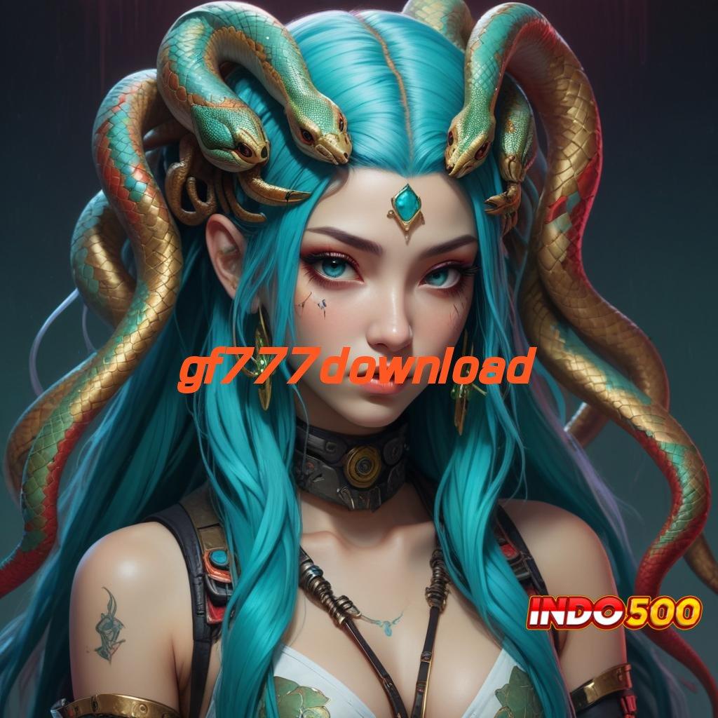 GF777DOWNLOAD ➿ Depo Pulsa Jalur Baru untuk Maxwin