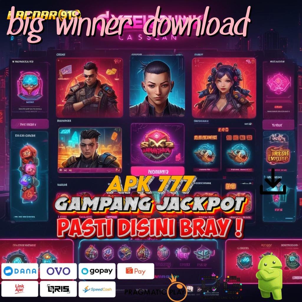 BIG WINNER DOWNLOAD # Android Langsung (Versi New) 2.35.66 Jackpot