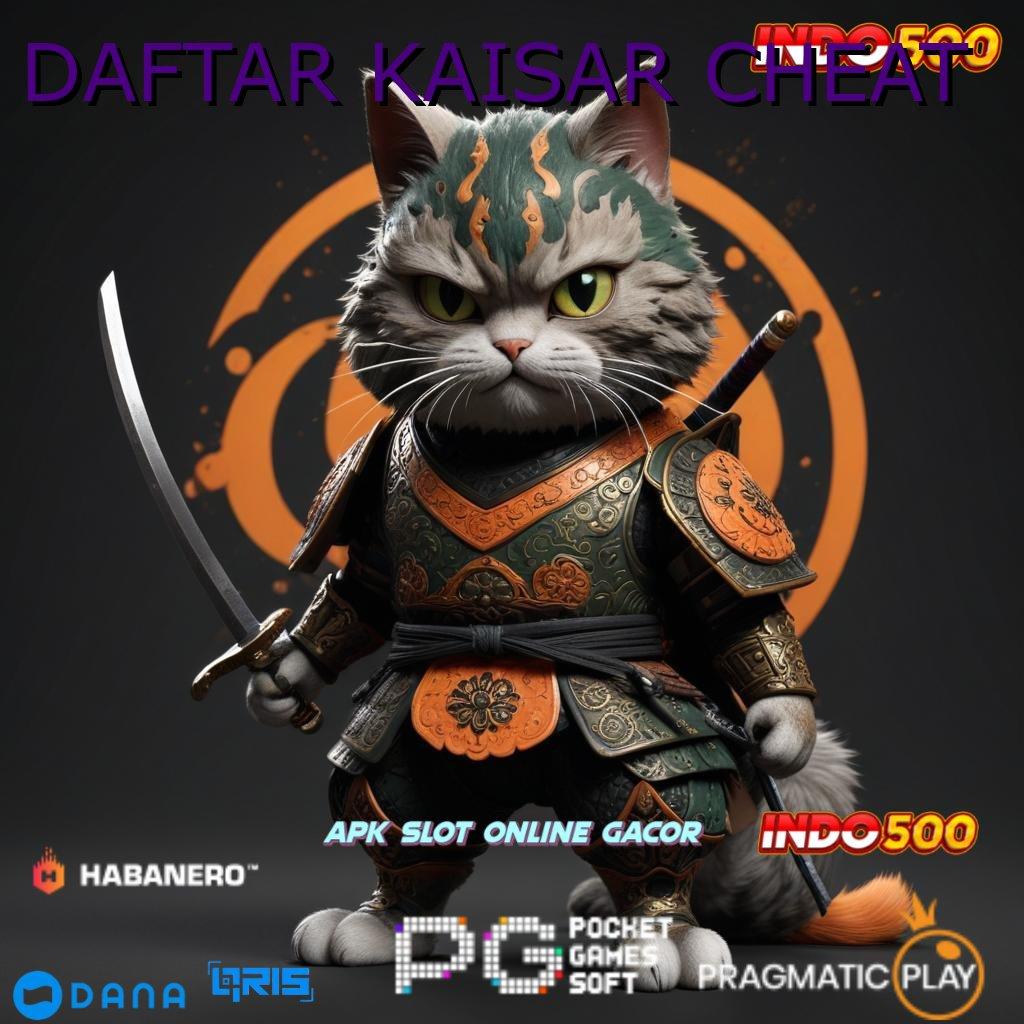 DAFTAR KAISAR CHEAT ⋗ Deposit Langsung Wd 25000 Apk Slot Gacor 777 Versi Terbaru Android iOS