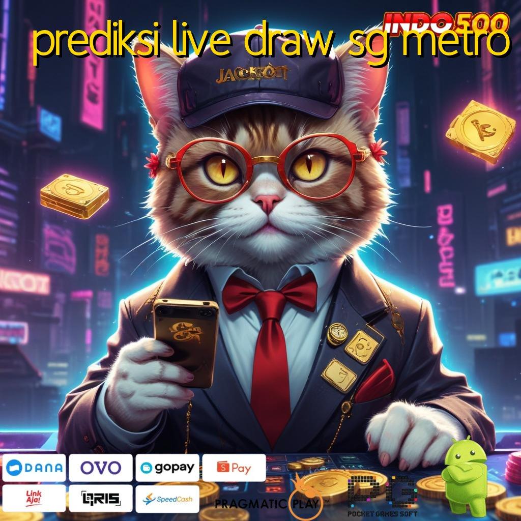 PREDIKSI LIVE DRAW SG METRO Deposit Super Singkat APK Gacor 2025, Penuh Harapan Cuan!