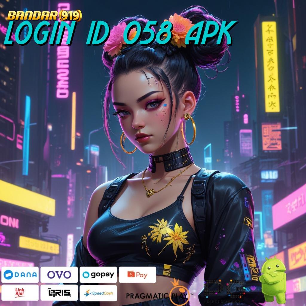 LOGIN ID 058 APK , Hoki Langsung Scatter RTP Spin