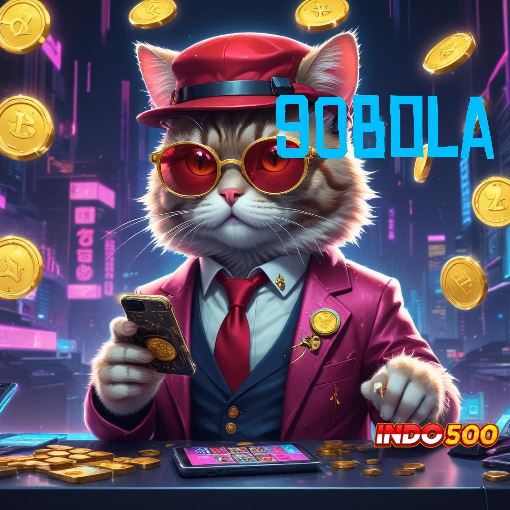 90BOLA Event Android iOS Bonus Besar Sarana Operasional