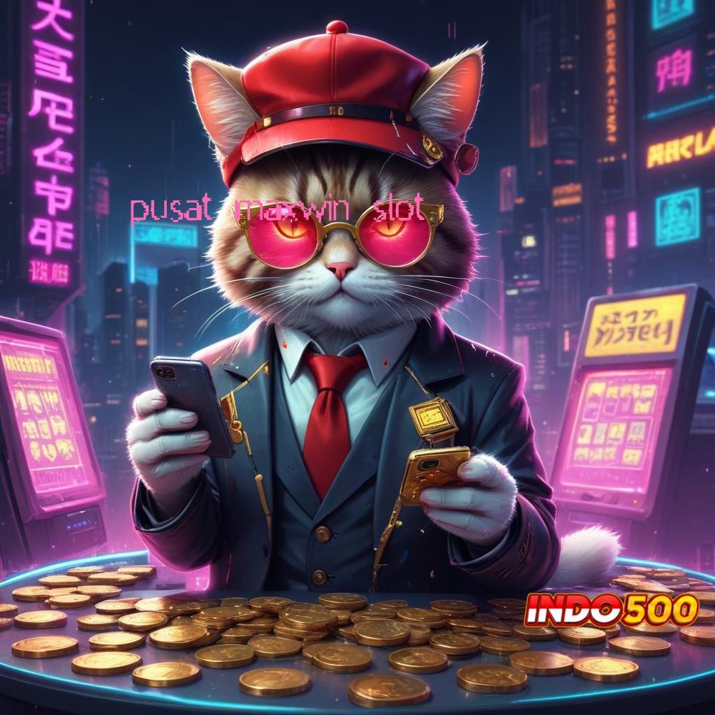 PUSAT MAXWIN SLOT ✔ Akun Baru Unggulan Slot Game Dengan Uang Asli Di Android