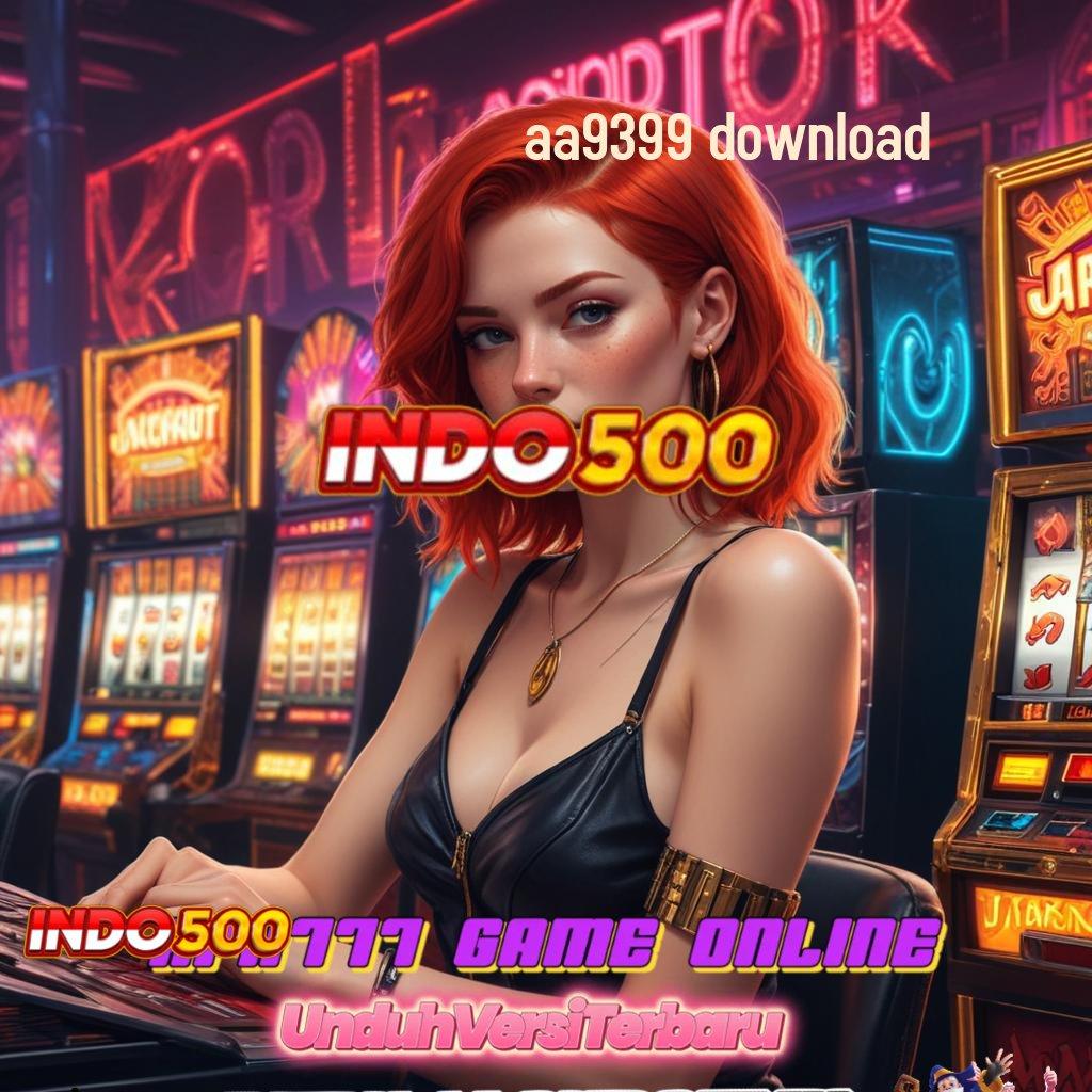 AA9399 DOWNLOAD 🚀 Raih Peluang Cuan Besar di Slot Gacor Hari Ini