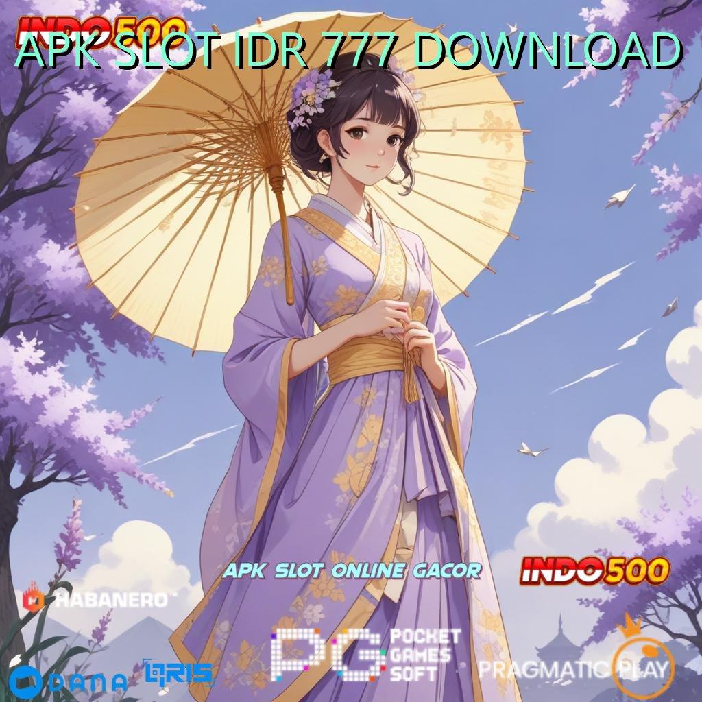 APK SLOT IDR 777 DOWNLOAD ➜ depo 10 ribu dp tanpa potongan